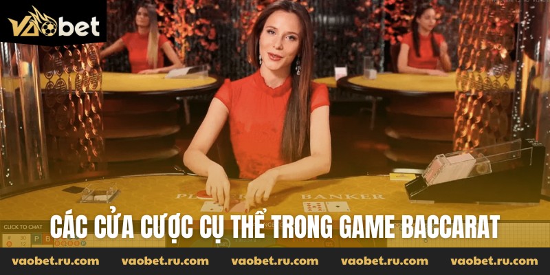 Các cửa cược cụ thể trong game Baccarat