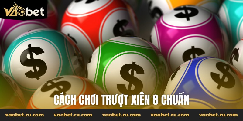 Cách chơi trượt xiên 8 chuẩn