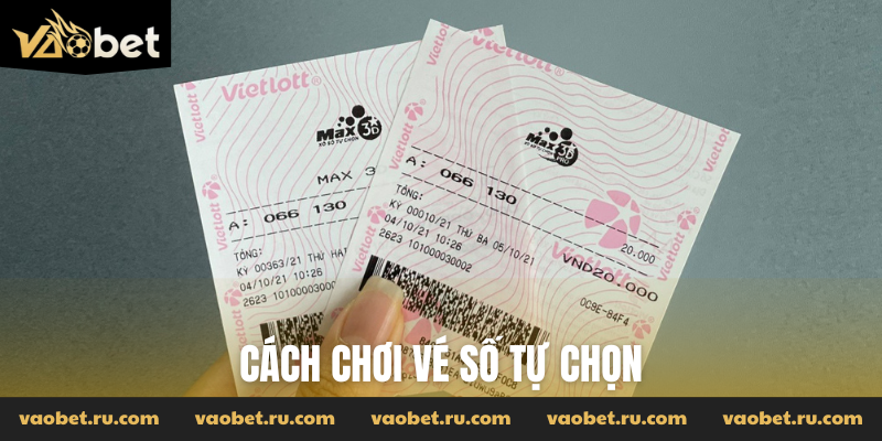 Cách chơi vé số tự chọn