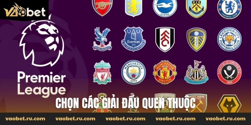Chọn các giải đấu quen thuộc