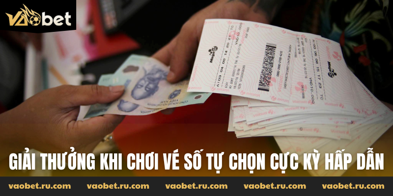 Giải thưởng khi chơi bao lô vé số tự chọn cực kỳ hấp dẫn
