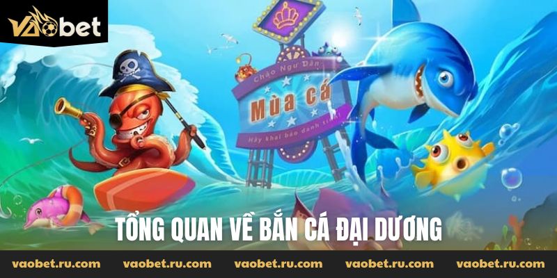 Giới thiệu về Bắn Cá Đại Dương