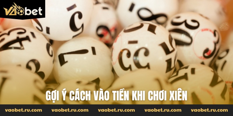 Gợi ý cách vào tiền khi chơi xiên