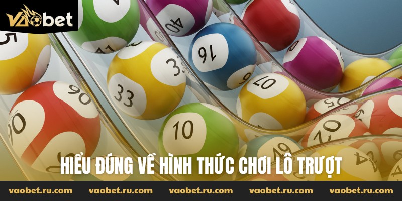 Hiểu đúng về hình thức chơi lô trượt