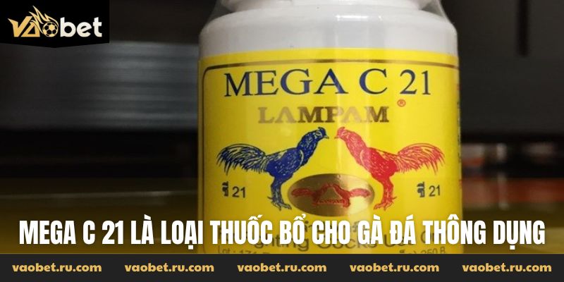 Mega C 21 là loại thuốc bổ cho gà đá thông dụng