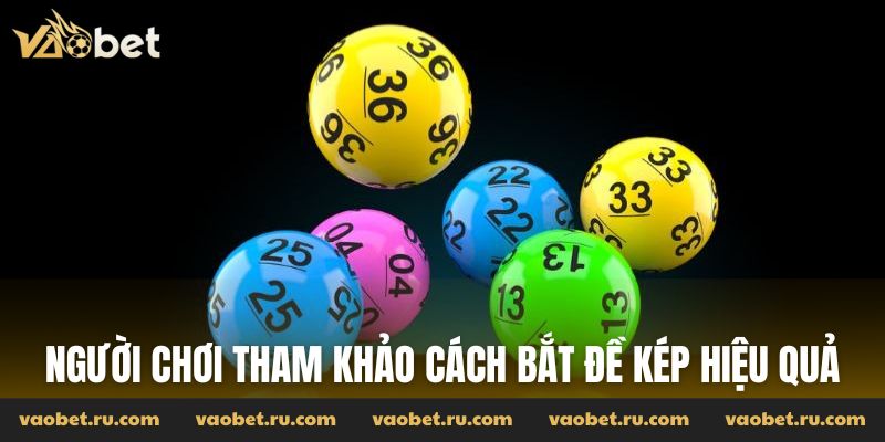 Người chơi tham khảo cách bắt đề kép hiệu quả tại Vao bet