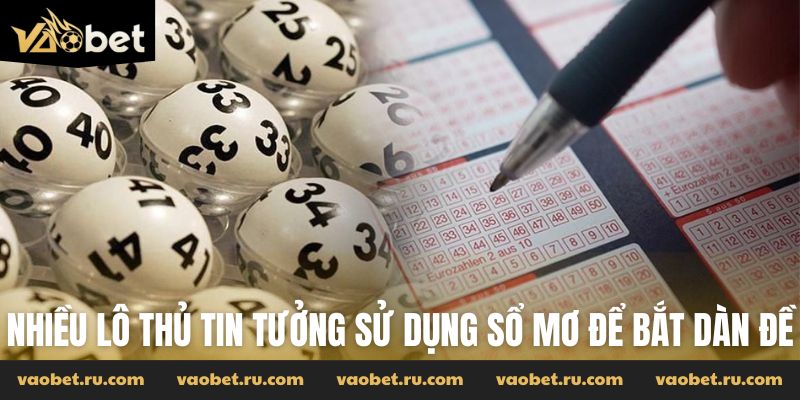 Nhiều lô thủ tin tưởng sử dụng sổ mơ để bắt dàn đề