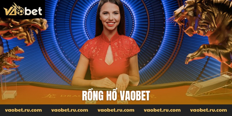Rồng Hổ Vaobet