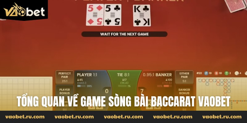 Tổng quan về game sòng bài Baccarat Vaobet