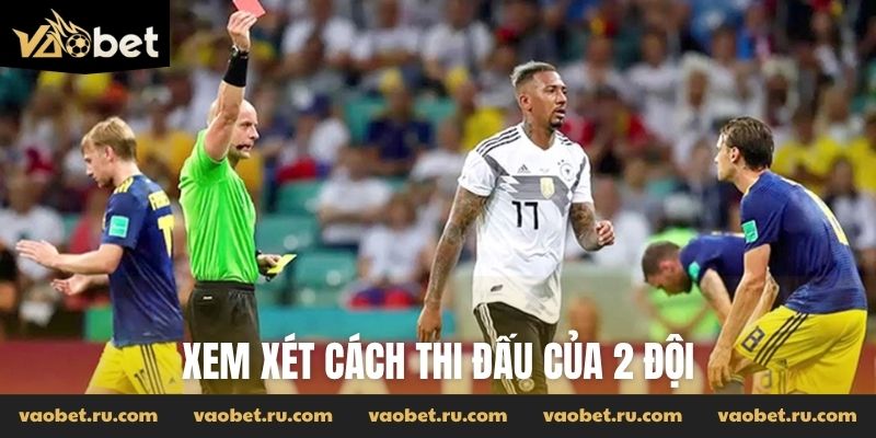 Xem xét cách thi đấu của 2 đội