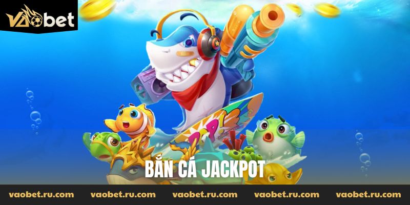 bắn cá Jackpot