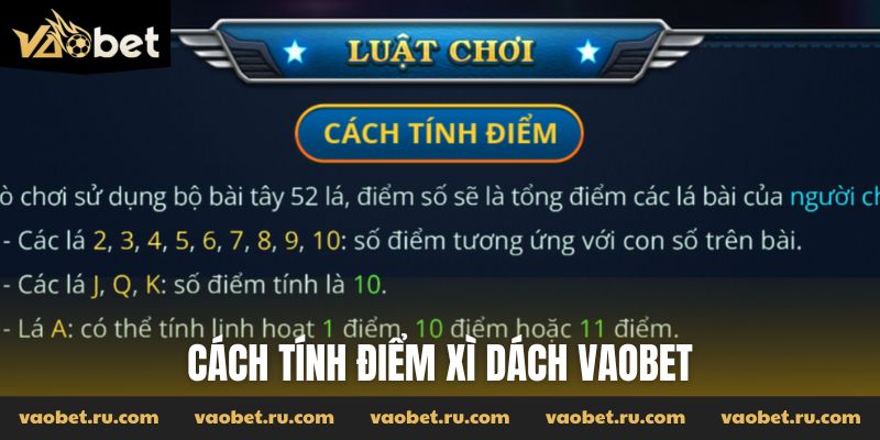 Cách tính điểm cơ bản của game bài Xì Dách Vaobet