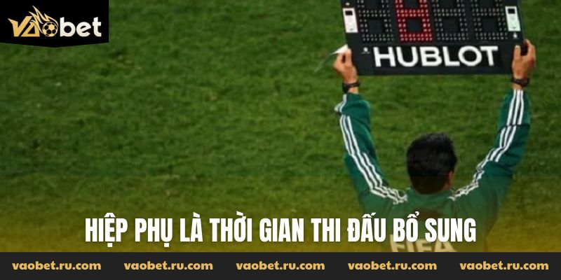 Hiệp phụ là thời gian thi đấu bổ sung