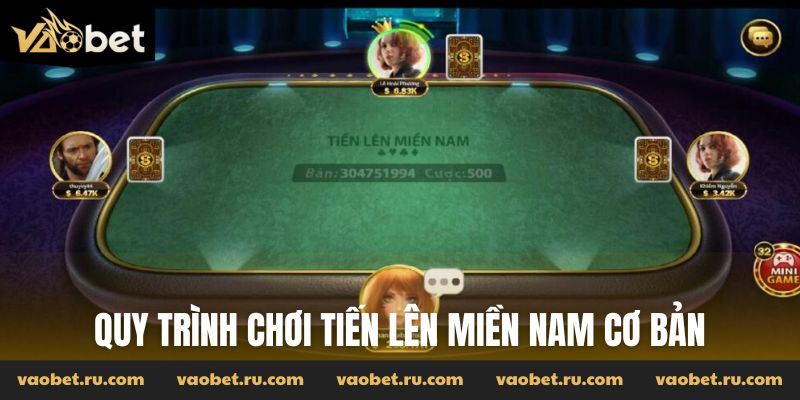 Quy trình chơi Tiến Lên miền Nam cơ bản cho người mới bắt đầu