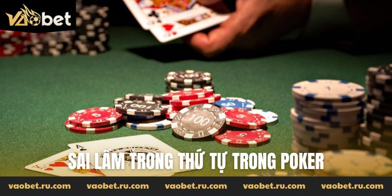 Sai lầm trong thứ tự trong Poker