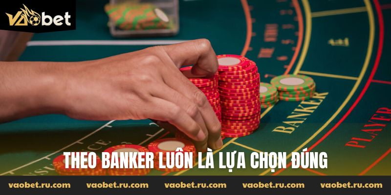 Theo banker luôn là lựa chọn đúng
