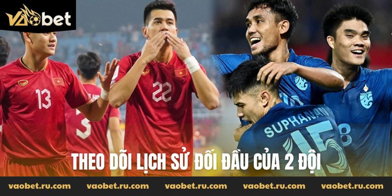 Theo dõi lịch sử đối đầu của 2 đội