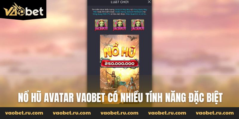 Nổ hũ Avatar Vaobet có nhiều tính năng đặc biệt